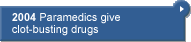 2004 - Paramedics Give Clot-busting Drugs